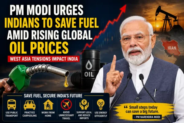 pm modi urges indians to save fuel amid rising global oil prices and west asia tensions